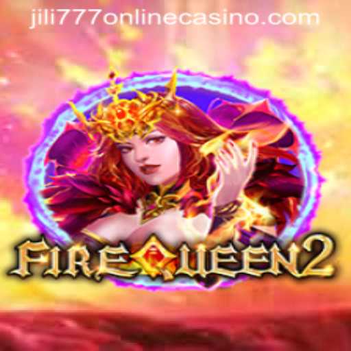 FireQueen2 Thrills: The Ultimate Online Casino Experience with Jili777