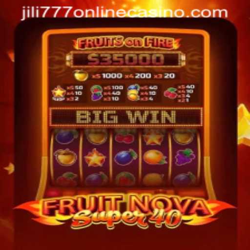 FruitNovaSuper40: A Thrilling Addition to Jili777 Online Casino