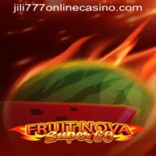 Discover the Thrills of FruitNovaSuper60 at Jili777 Online Casino