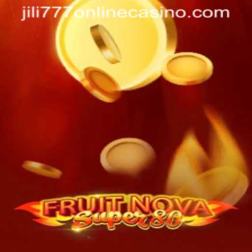 FruitNovaSuper80: A Thrilling Experience with jili777 Online Casino