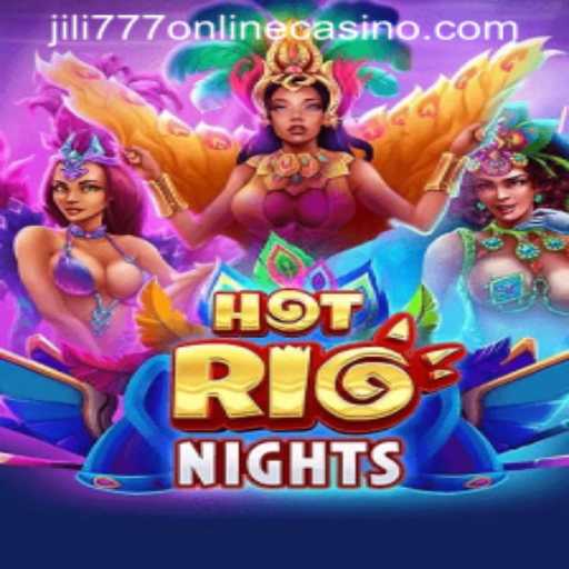 Discover the Thrills of HotRioNights at Jili777 Online Casino