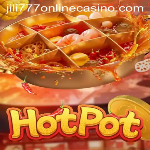 Exploring Hotpot: A Jili777 Online Casino Delight