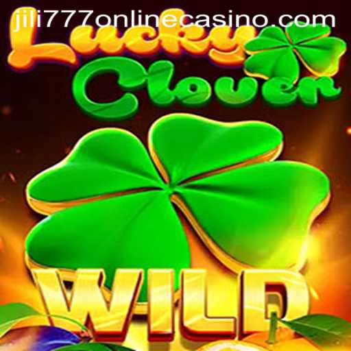 Discover the Thrills of LuckyClover at Jili777 Online Casino