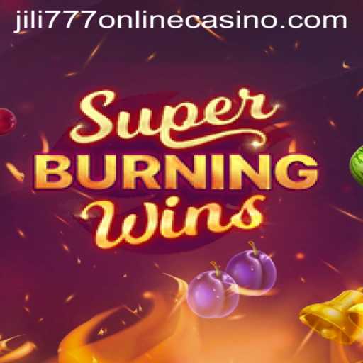 Exploring SuperBurningWins and Jili777 Online Casino